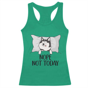 Lazy Siberian Husky Meme Racerback Tank Top Nope Not Today TS12 Irish Green Print Your Wear