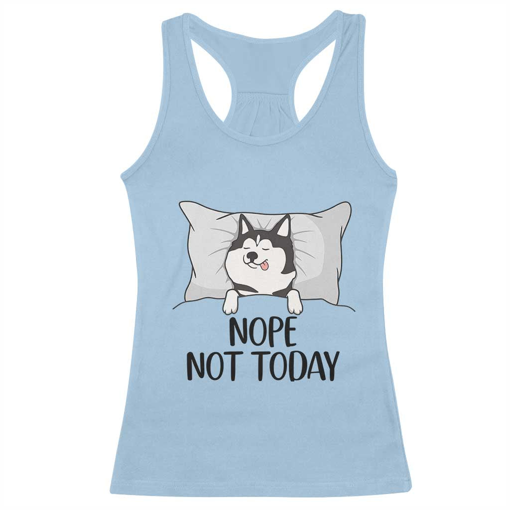 Lazy Siberian Husky Meme Racerback Tank Top Nope Not Today TS12 Light Blue Print Your Wear