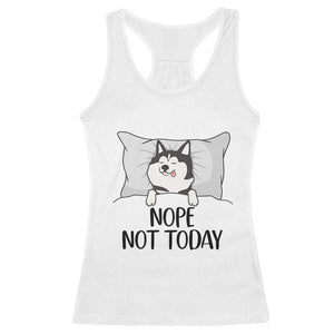 Lazy Siberian Husky Meme Racerback Tank Top Nope Not Today TS12 White Print Your Wear
