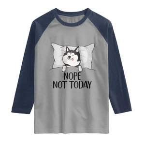 Lazy Siberian Husky Meme Raglan Shirt Nope Not Today TS12 Sport Gray Navy Print Your Wear