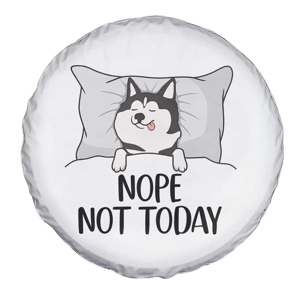 Lazy Siberian Husky Meme Spare Tire Cover Nope Not Today TS12 Print Your Wear