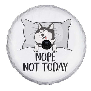 Lazy Siberian Husky Meme Spare Tire Cover Nope Not Today TS12 Print Your Wear