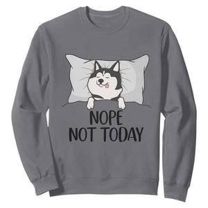 Lazy Siberian Husky Meme Sweatshirt Nope Not Today TS12 Charcoal Print Your Wear