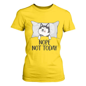 Lazy Siberian Husky Meme T Shirt For Women Nope Not Today TS12 Daisy Print Your Wear