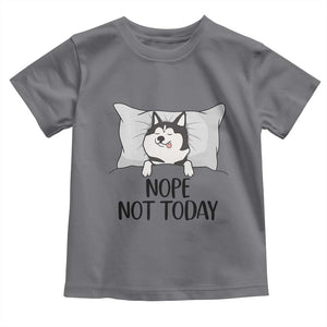 Lazy Siberian Husky Meme Toddler T Shirt Nope Not Today TS12 Charcoal Print Your Wear