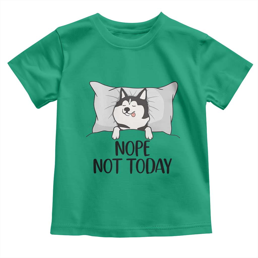 Lazy Siberian Husky Meme Toddler T Shirt Nope Not Today TS12 Irish Green Print Your Wear