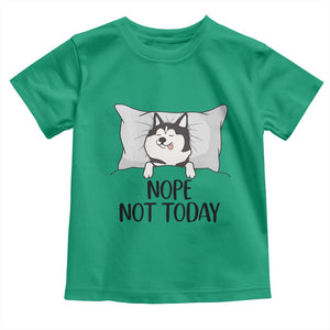 Lazy Siberian Husky Meme Toddler T Shirt Nope Not Today TS12 Irish Green Print Your Wear