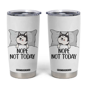 Lazy Siberian Husky Meme Tumbler Cup Nope Not Today TS12 White Print Your Wear