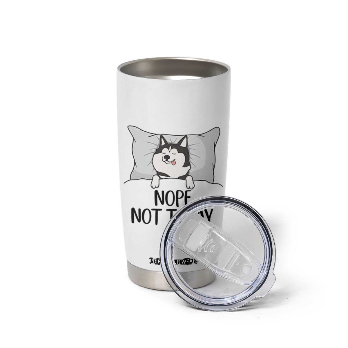 Lazy Siberian Husky Meme Tumbler Cup Nope Not Today TS12 Print Your Wear
