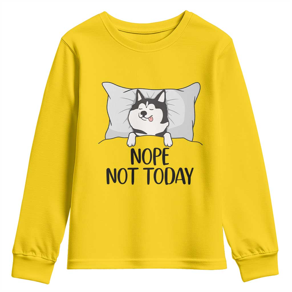 Lazy Siberian Husky Meme Youth Sweatshirt Nope Not Today TS12 Daisy Print Your Wear