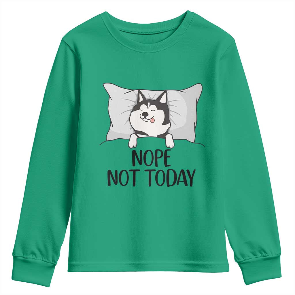 Lazy Siberian Husky Meme Youth Sweatshirt Nope Not Today TS12 Irish Green Print Your Wear