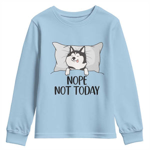 Lazy Siberian Husky Meme Youth Sweatshirt Nope Not Today TS12 Light Blue Print Your Wear