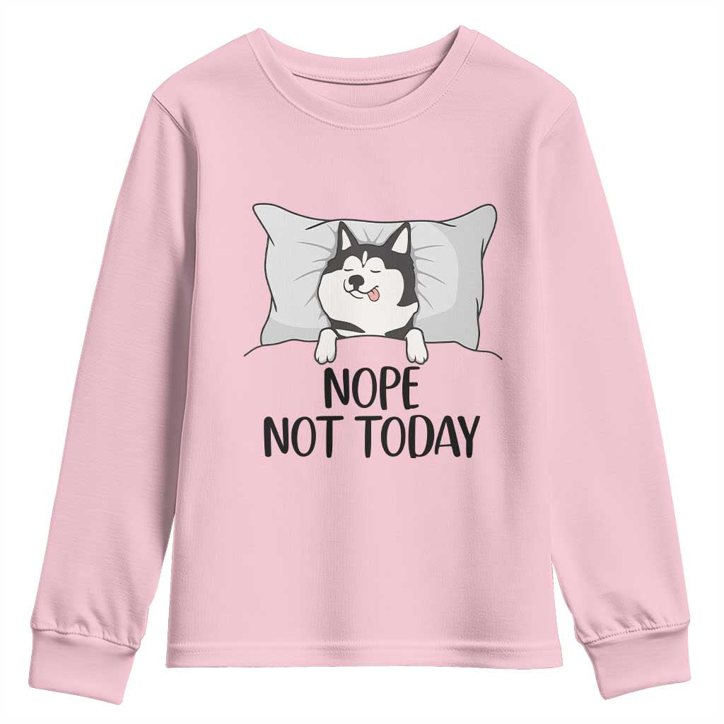 Lazy Siberian Husky Meme Youth Sweatshirt Nope Not Today TS12 Light Pink Print Your Wear