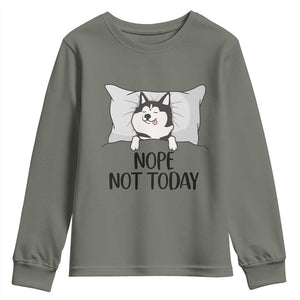 Lazy Siberian Husky Meme Youth Sweatshirt Nope Not Today TS12 Military Green Print Your Wear