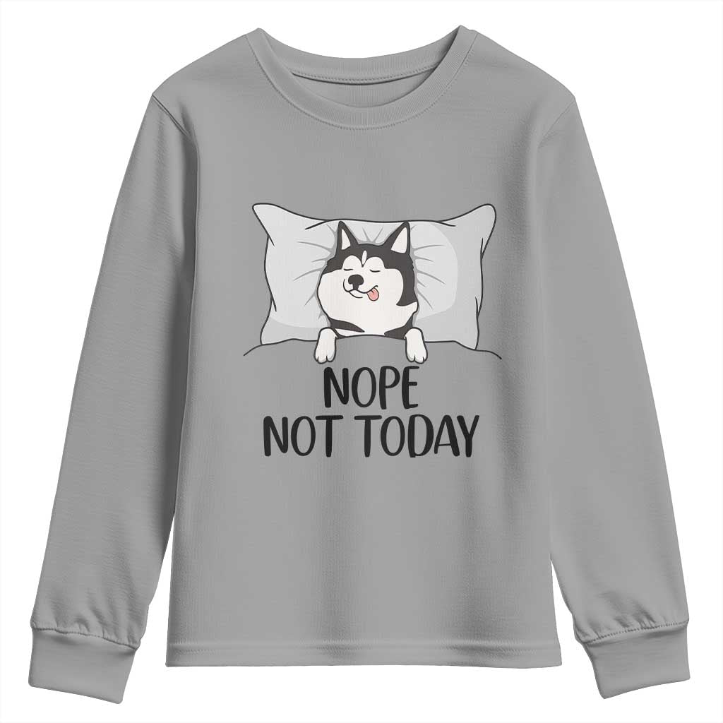 Lazy Siberian Husky Meme Youth Sweatshirt Nope Not Today TS12 Sport Gray Print Your Wear