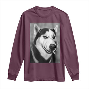 Smoking Siberian Husky Meme Long Sleeve Shirt Funny Dog Face Gift For Dog Lovers TS12 Maroon Print Your Wear