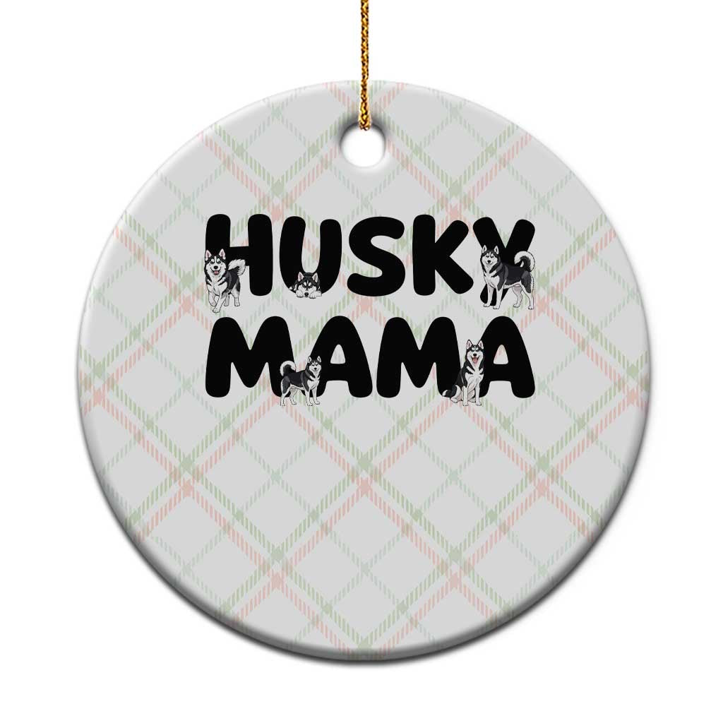 Proud Husky Mama Ceramic Ornament Siberian Husky Mothers Day Gift TS12 1pc Christmas Plaid Print Your Wear