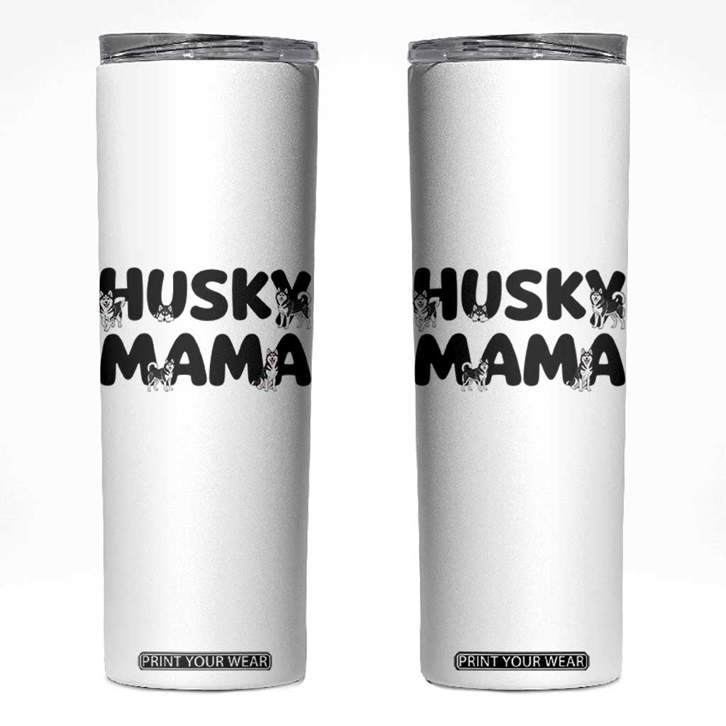 Proud Husky Mama Skinny Tumbler Siberian Husky Mothers Day Gift TS12 White Print Your Wear