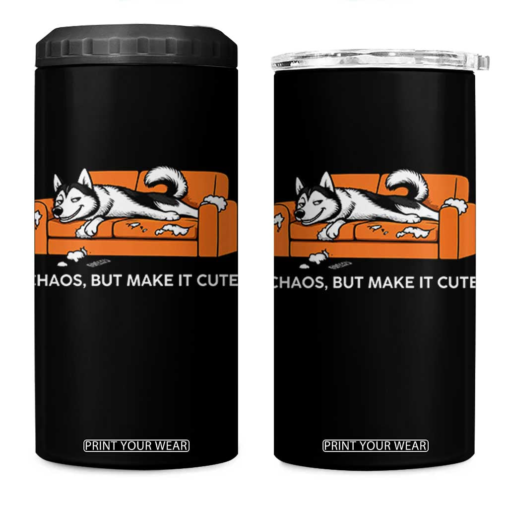 Mischievous Husky Owner Gift 4 in 1 Can Cooler Tumbler Chaos But Make It Cute TS12 One Size: 16 oz Black Print Your Wear