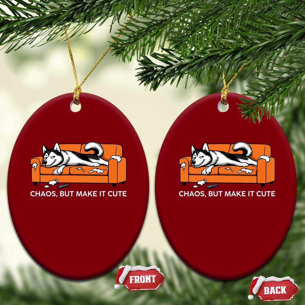 Mischievous Husky Owner Gift Ceramic Ornament Chaos But Make It Cute TS12 Print Your Wear