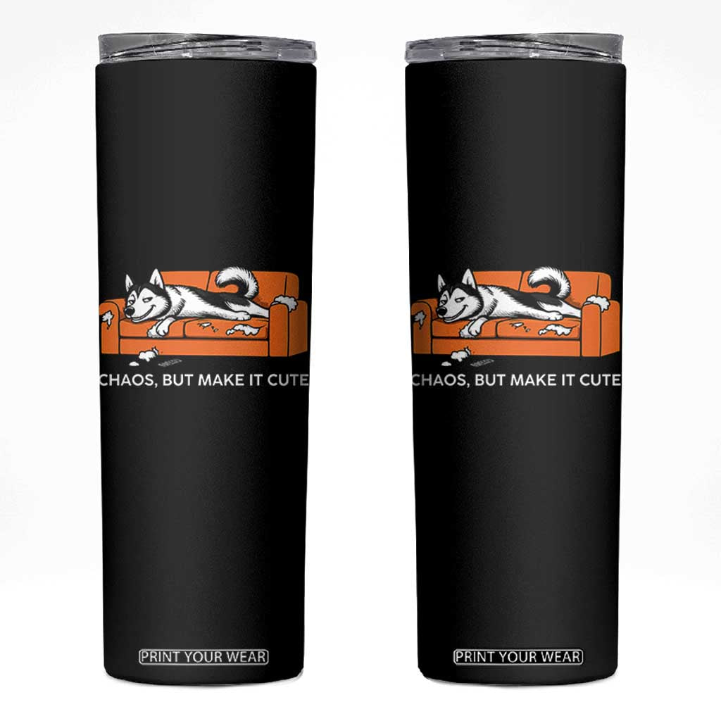 Mischievous Husky Owner Gift Skinny Tumbler Chaos But Make It Cute TS12 Black Print Your Wear