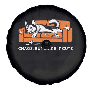 Mischievous Husky Owner Gift Spare Tire Cover Chaos But Make It Cute TS12 Print Your Wear