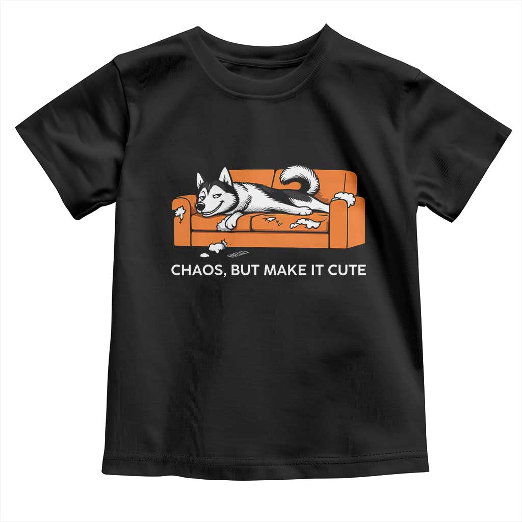 Mischievous Husky Owner Gift Toddler T Shirt Chaos But Make It Cute TS12 Black Print Your Wear