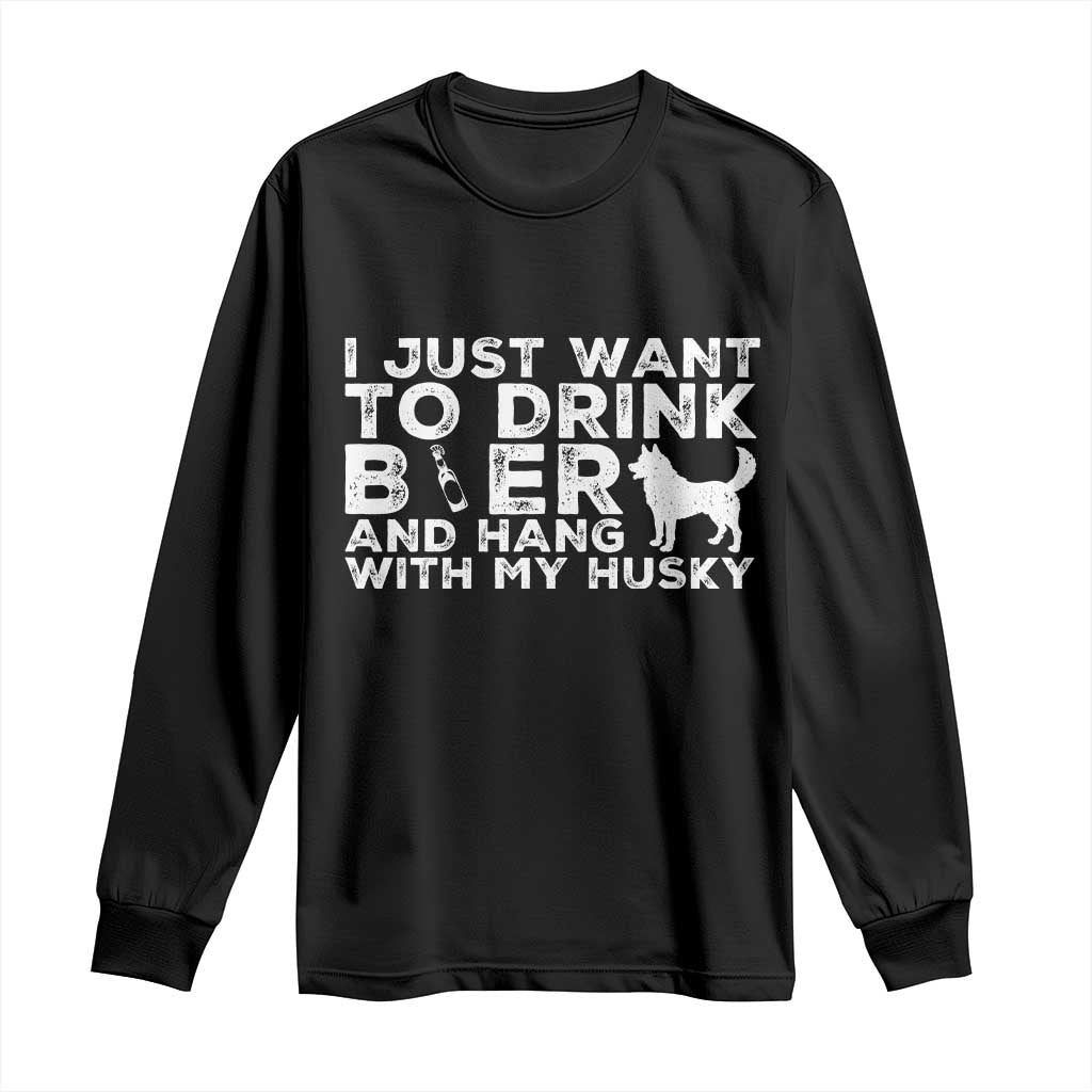 Drink Beer And Hang With My Husky Long Sleeve Shirt Funny Dog Lover TS12 Black Print Your Wear