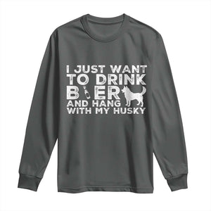 Drink Beer And Hang With My Husky Long Sleeve Shirt Funny Dog Lover TS12 Dark Heather Print Your Wear