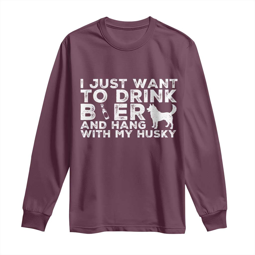 Drink Beer And Hang With My Husky Long Sleeve Shirt Funny Dog Lover TS12 Maroon Print Your Wear