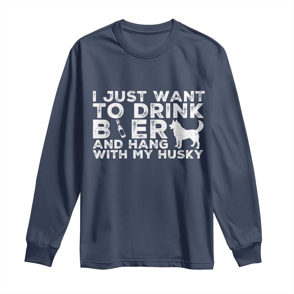 Drink Beer And Hang With My Husky Long Sleeve Shirt Funny Dog Lover TS12 Navy Print Your Wear