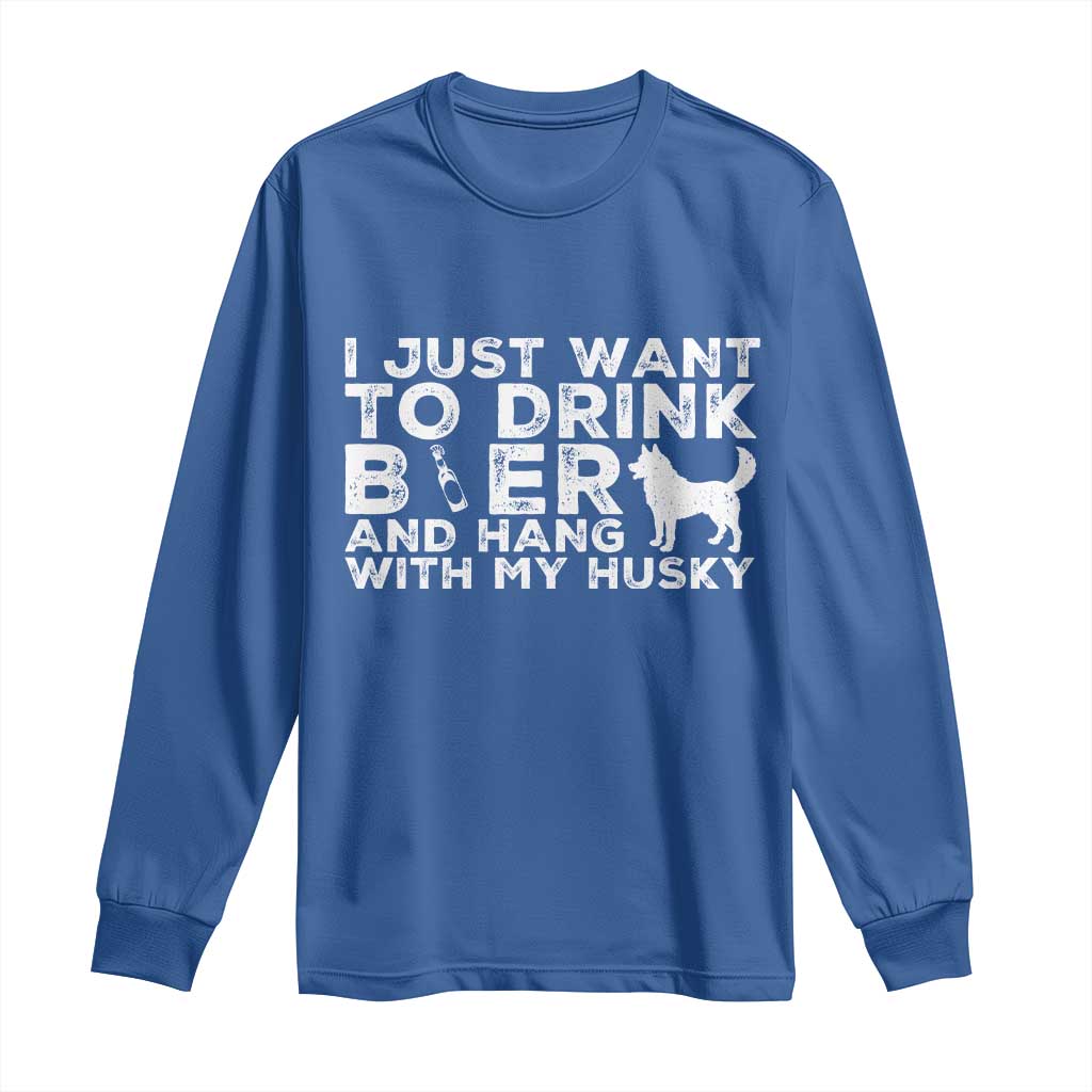Drink Beer And Hang With My Husky Long Sleeve Shirt Funny Dog Lover TS12 Royal Blue Print Your Wear