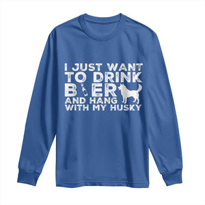 Drink Beer And Hang With My Husky Long Sleeve Shirt Funny Dog Lover TS12 Royal Blue Print Your Wear