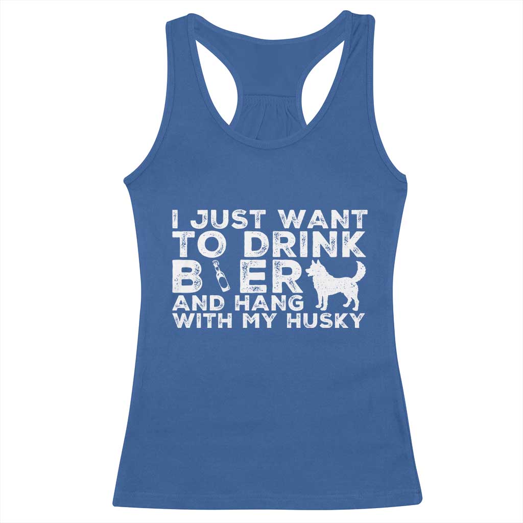 Drink Beer And Hang With My Husky Racerback Tank Top Funny Dog Lover TS12 Royal Blue Print Your Wear