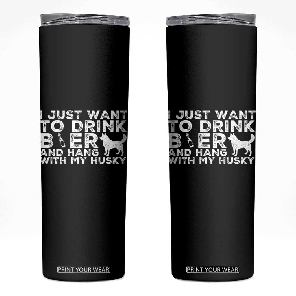 Drink Beer And Hang With My Husky Skinny Tumbler Funny Dog Lover TS12 Black Print Your Wear