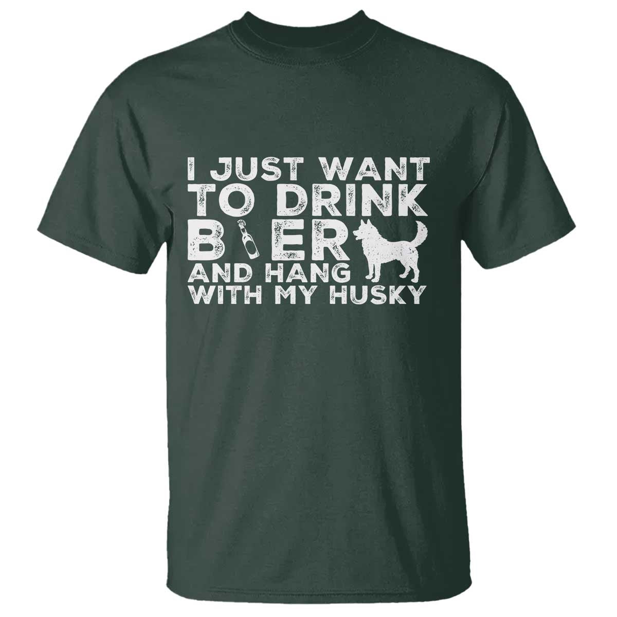 Drink Beer And Hang With My Husky T Shirt Funny Dog Lover TS12 Dark Forest Green Print Your Wear