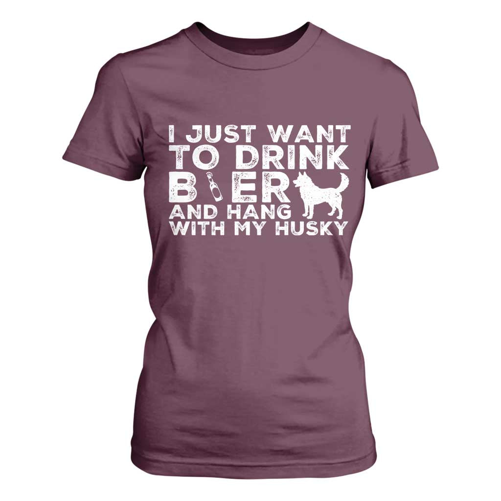 Drink Beer And Hang With My Husky T Shirt For Women Funny Dog Lover TS12 Maroon Print Your Wear