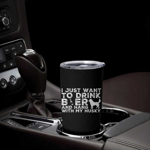 Drink Beer And Hang With My Husky Tumbler Cup Funny Dog Lover TS12 Print Your Wear