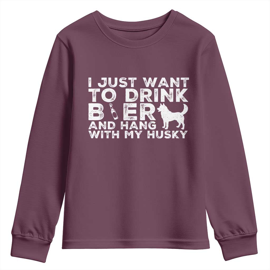 Drink Beer And Hang With My Husky Youth Sweatshirt Funny Dog Lover TS12 Maroon Print Your Wear