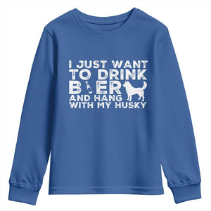 Drink Beer And Hang With My Husky Youth Sweatshirt Funny Dog Lover TS12 Royal Blue Print Your Wear