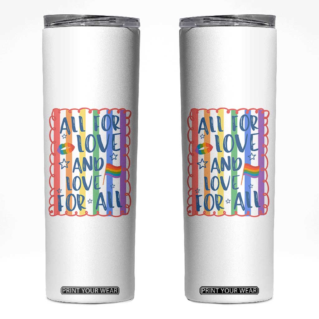 All For Love And Love For All Skinny Tumbler Pride Month LGBT Support TS12 White Print Your Wear