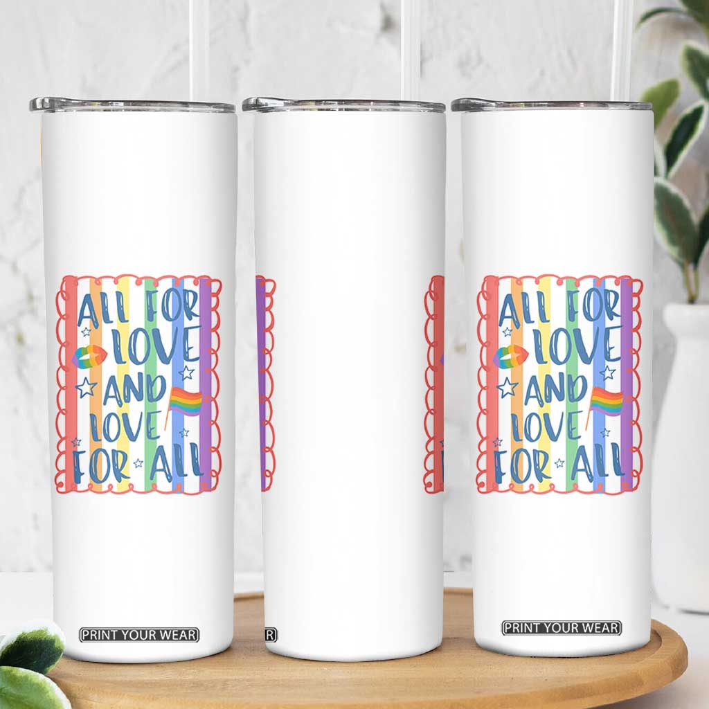 All For Love And Love For All Skinny Tumbler Pride Month LGBT Support TS12 Print Your Wear