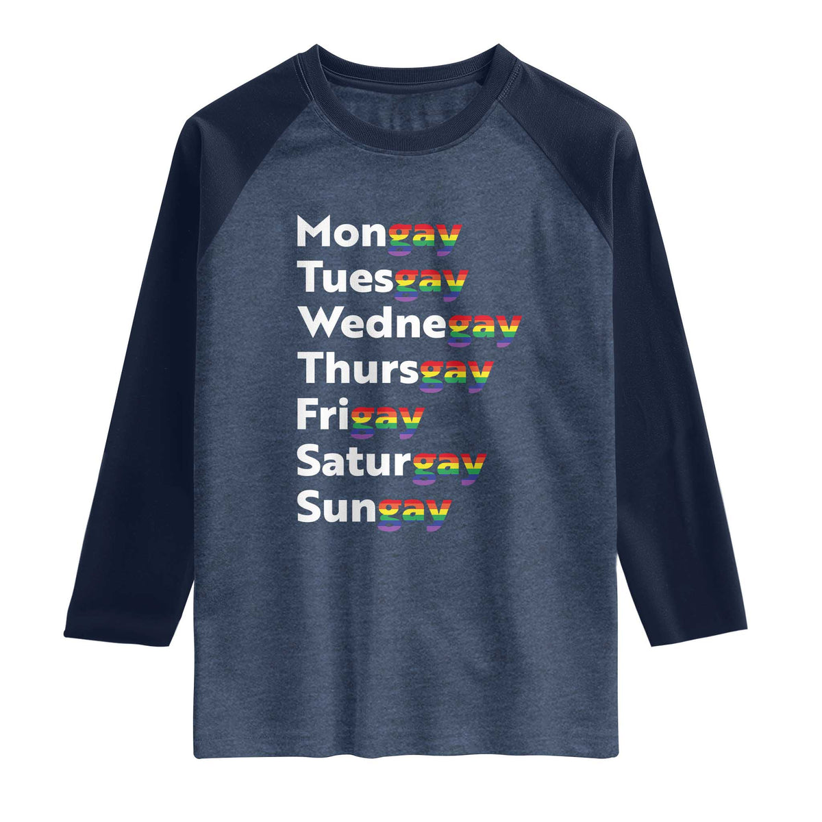 Rainbow Days Of The Week Mongay Tuesgay Raglan Shirt Funny LGBT Pride Month TS12 Heather Denim Navy Print Your Wear