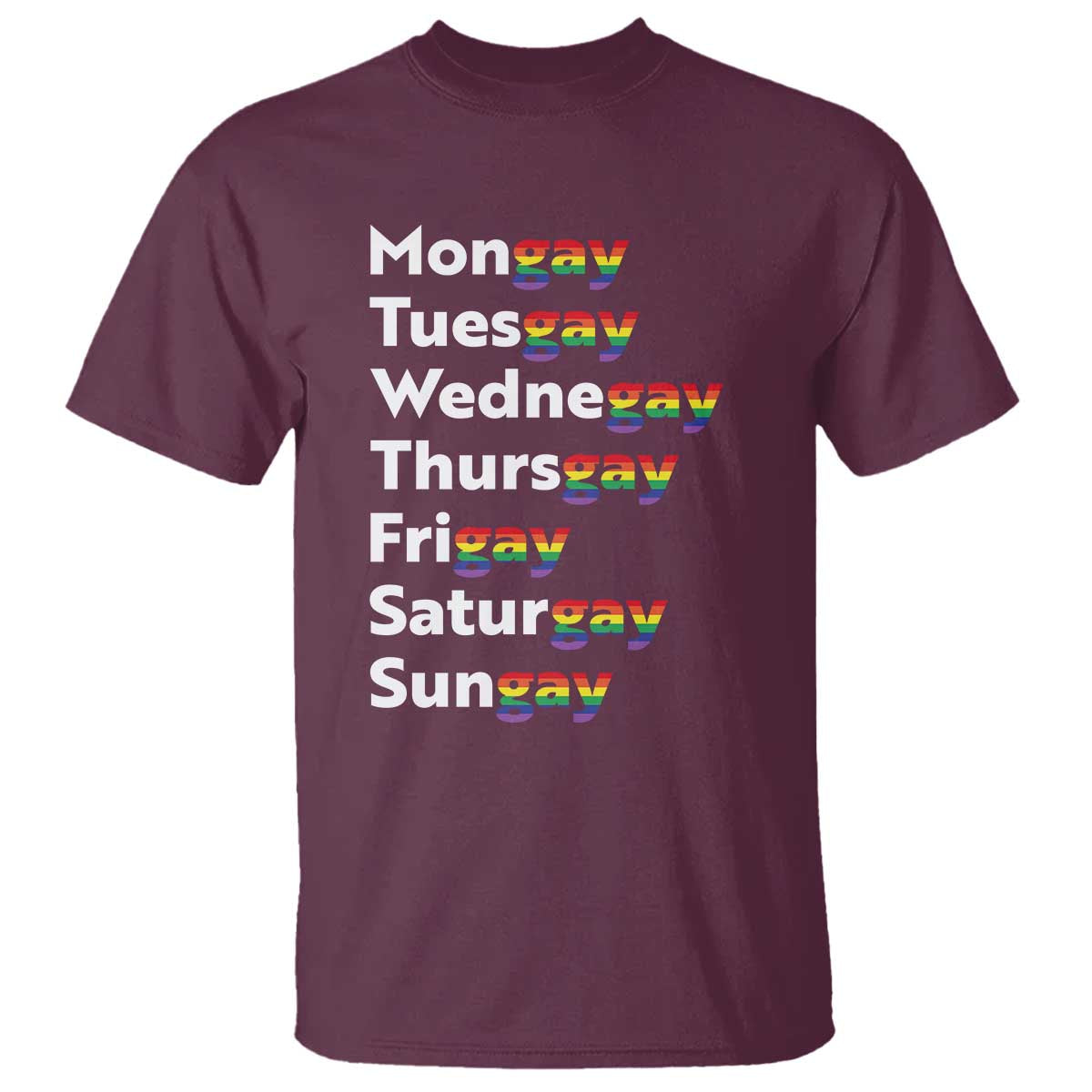 Rainbow Days Of The Week Mongay Tuesgay T Shirt Funny LGBT Pride Month TS12 Maroon Print Your Wear