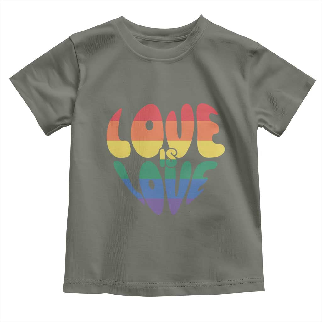 Love Is Love LGBTQ Pride Toddler T Shirt Rainbow Flag Community TS12 Military Green Print Your Wear