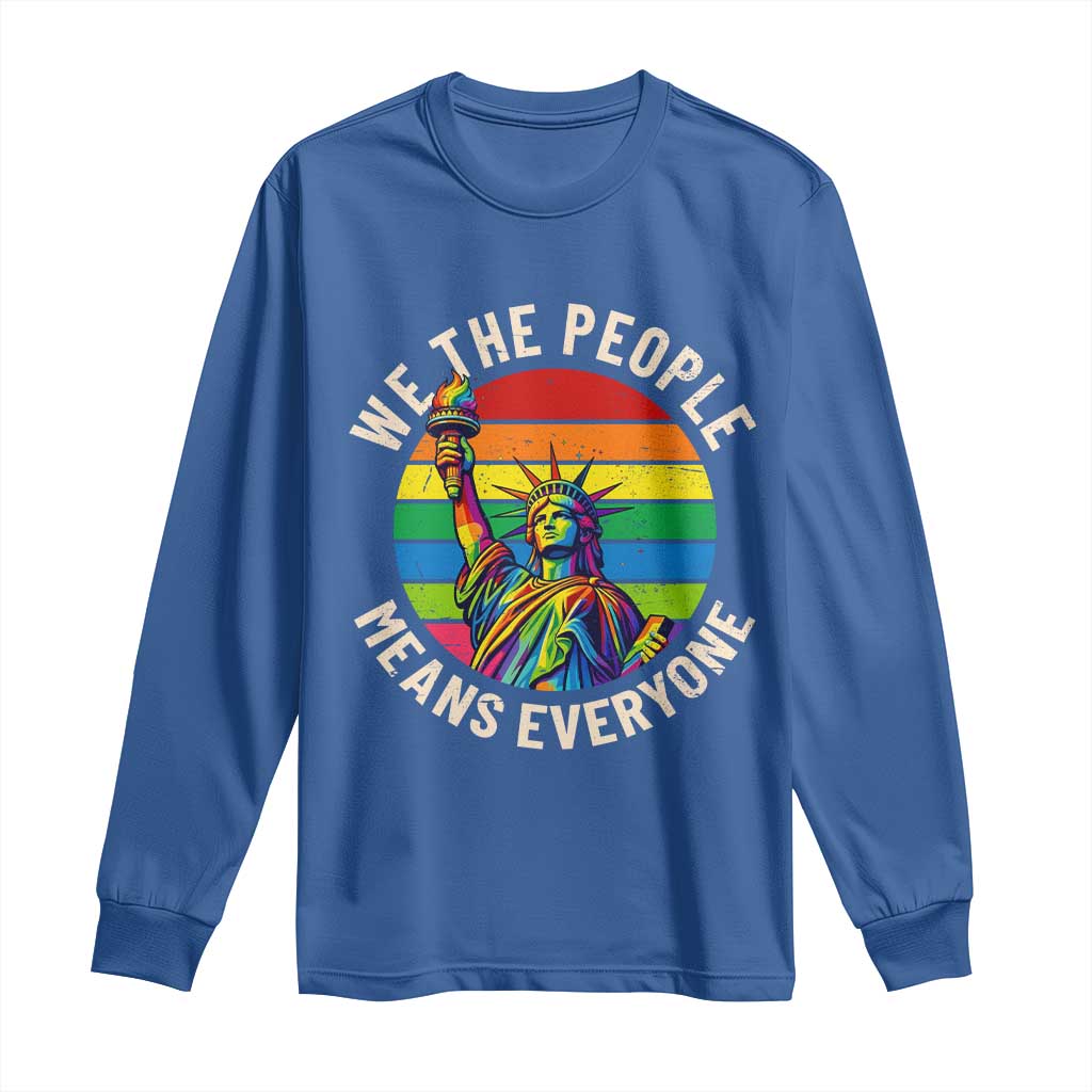 Rainbow Statue Of Liberty LGBTQ Pride Long Sleeve Shirt We The People Means Everyone TS12 Royal Blue Print Your Wear