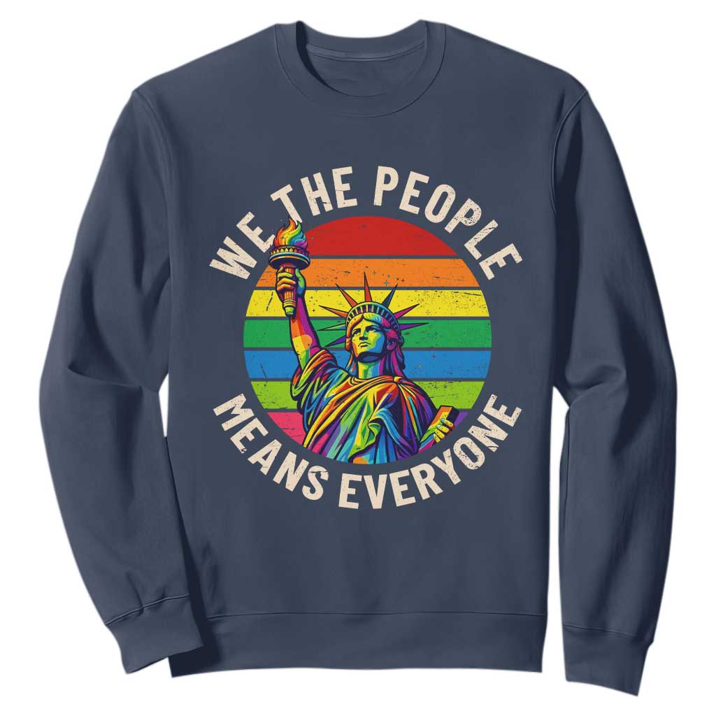 Rainbow Statue Of Liberty LGBTQ Pride Sweatshirt We The People Means Everyone