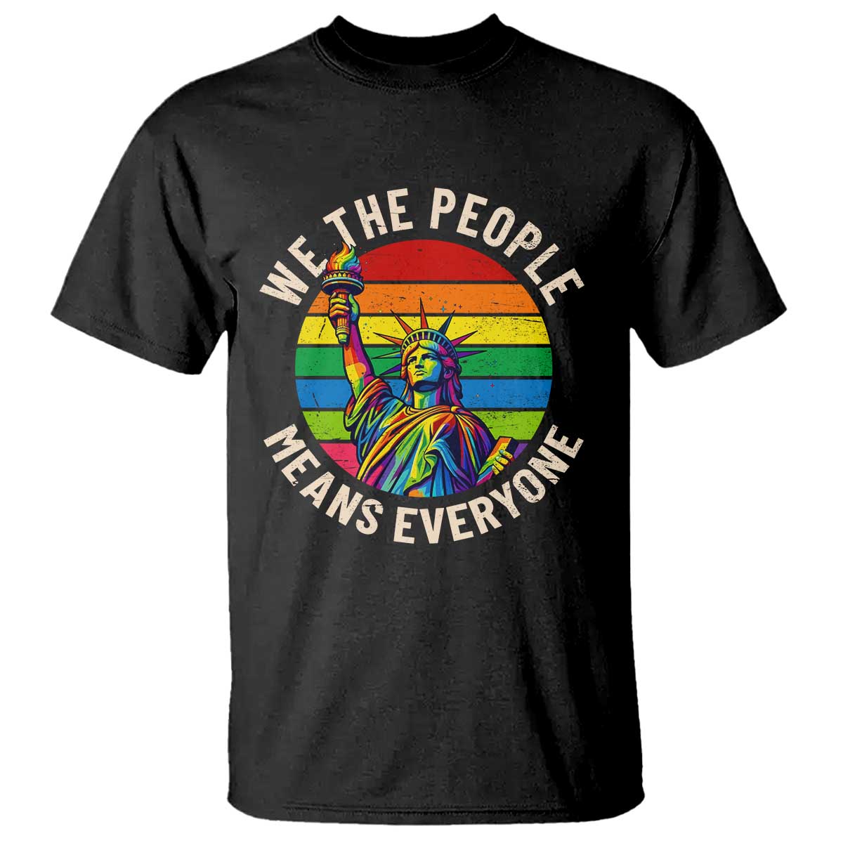 Rainbow Statue Of Liberty LGBTQ Pride T Shirt We The People Means Everyone
