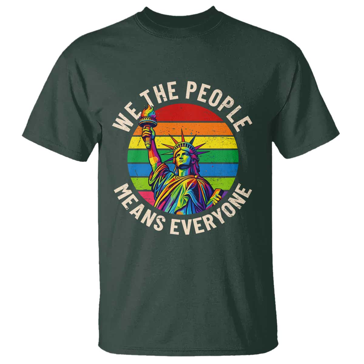 Rainbow Statue Of Liberty LGBTQ Pride T Shirt We The People Means Everyone