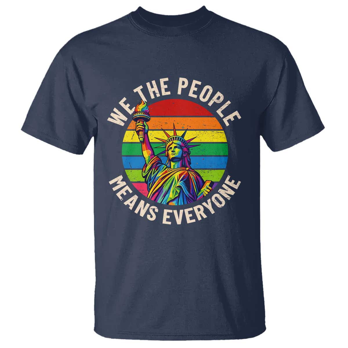 Rainbow Statue Of Liberty LGBTQ Pride T Shirt We The People Means Everyone